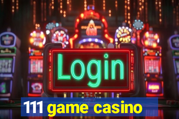 111 game casino