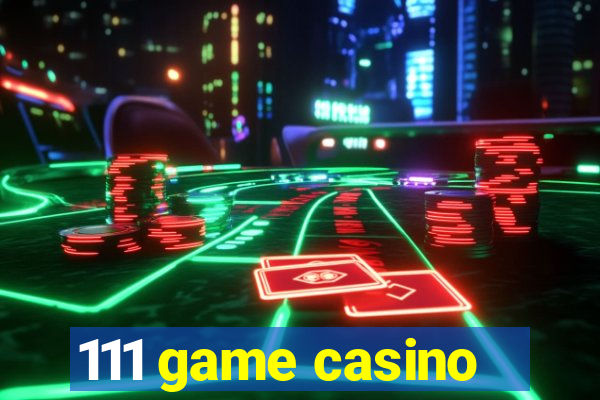 111 game casino