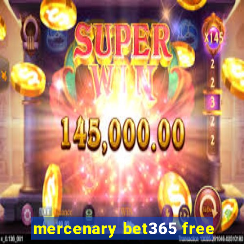 mercenary bet365 free