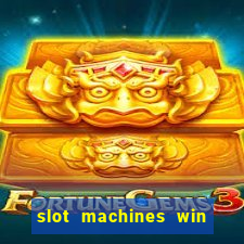 slot machines win real money cash app