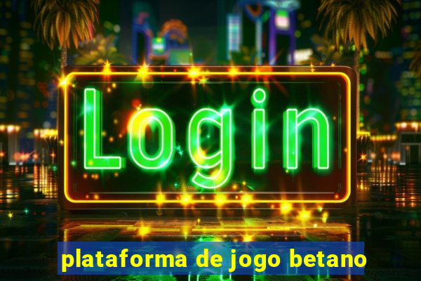 plataforma de jogo betano