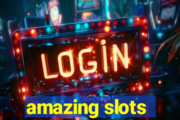 amazing slots