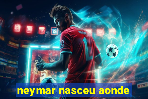 neymar nasceu aonde