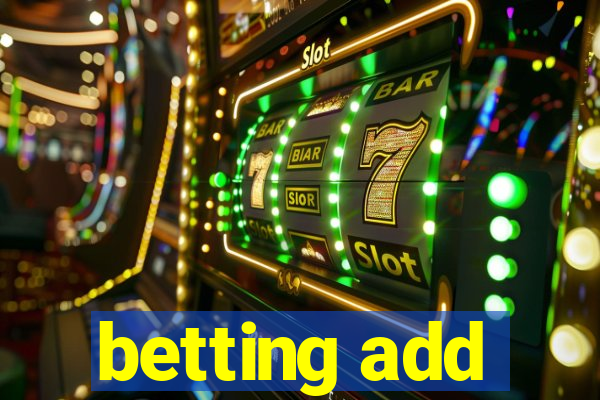 betting add