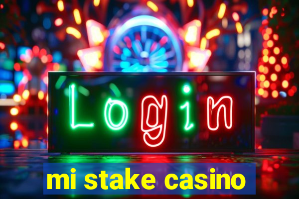 mi stake casino