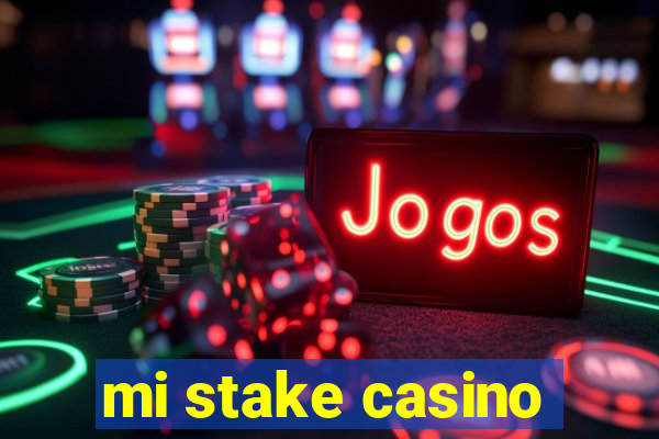 mi stake casino