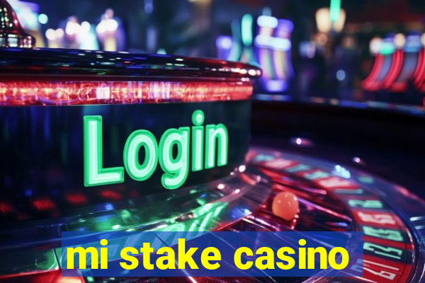 mi stake casino