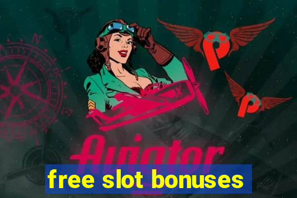 free slot bonuses