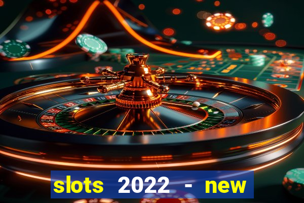 slots 2022 - new lucky slots