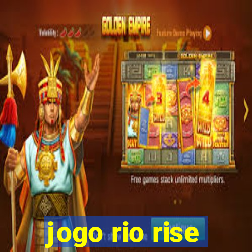 jogo rio rise