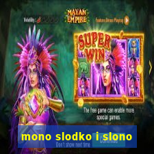 mono slodko i slono