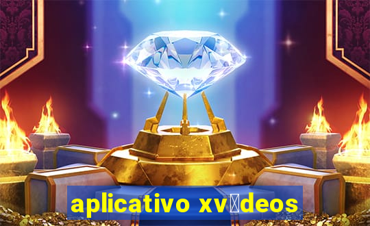 aplicativo xv铆deos