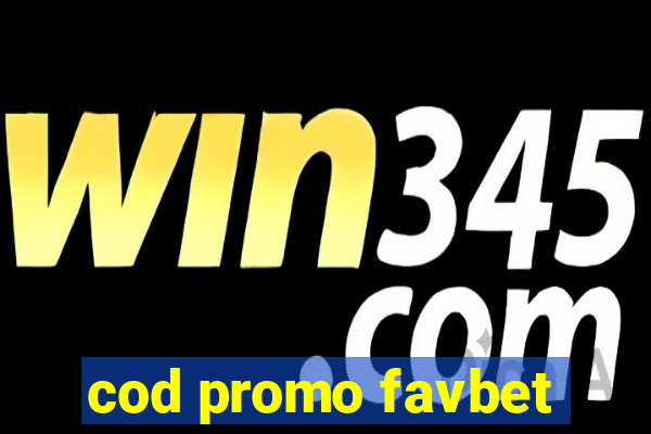 cod promo favbet