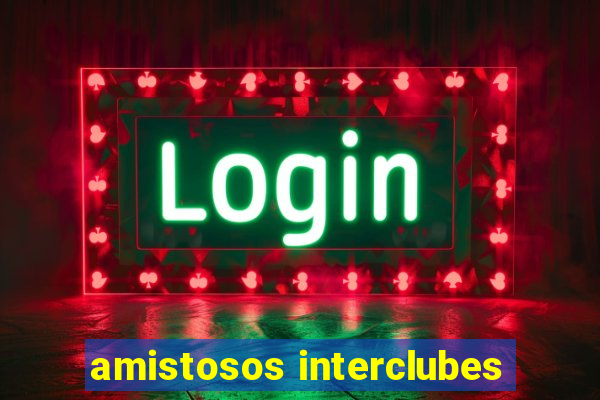 amistosos interclubes