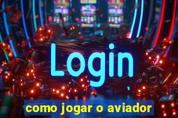 como jogar o aviador