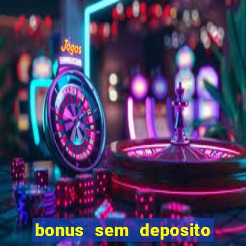 bonus sem deposito casino 2024