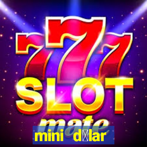 mini d贸lar c贸digo hoje 2024