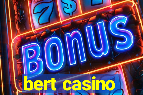 bert casino