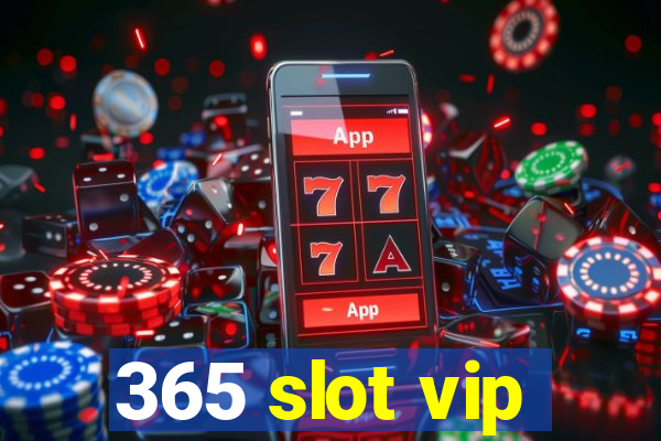 365 slot vip