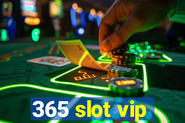 365 slot vip