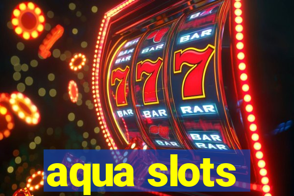 aqua slots