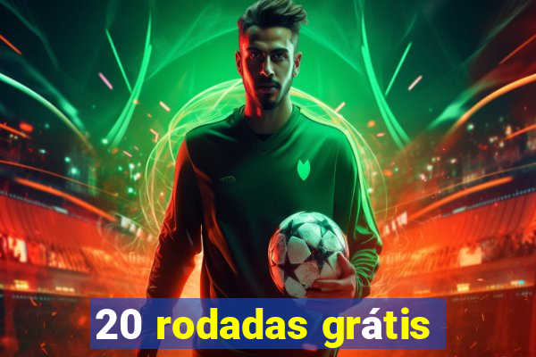 20 rodadas grátis