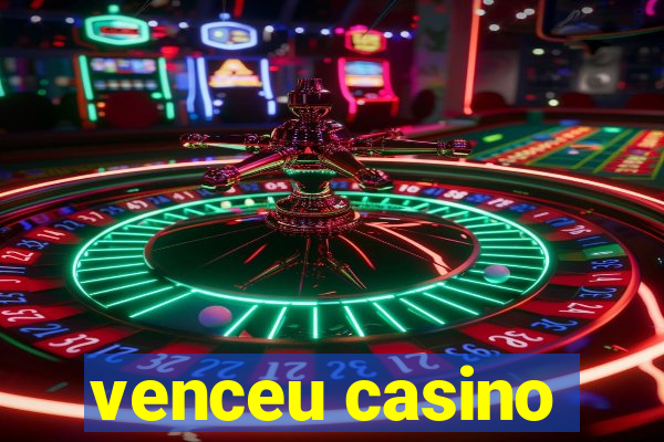 venceu casino