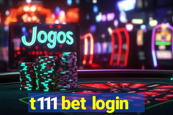 t111 bet login