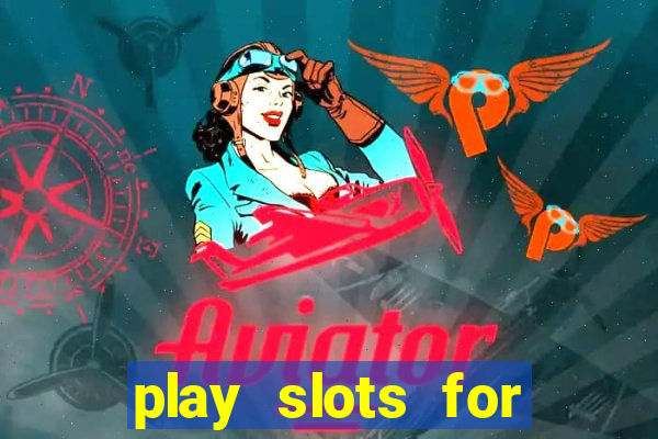 play slots for real money