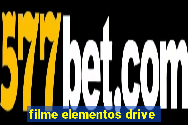 filme elementos drive