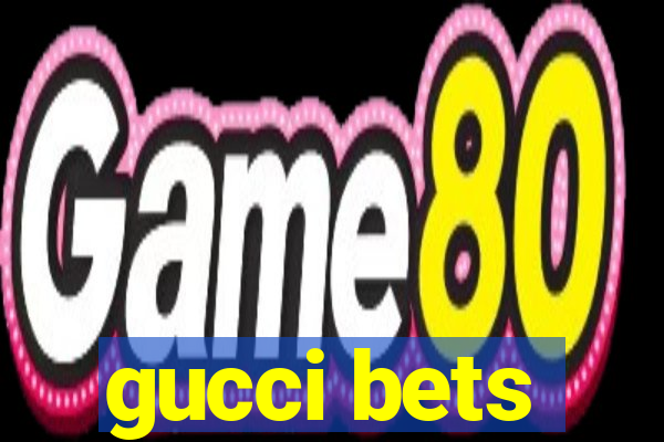 gucci bets