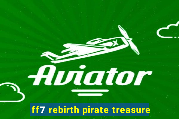 ff7 rebirth pirate treasure