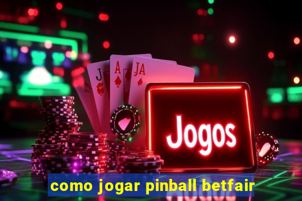 como jogar pinball betfair