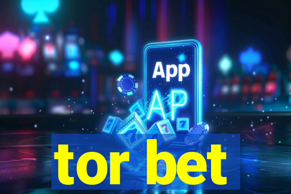 tor bet