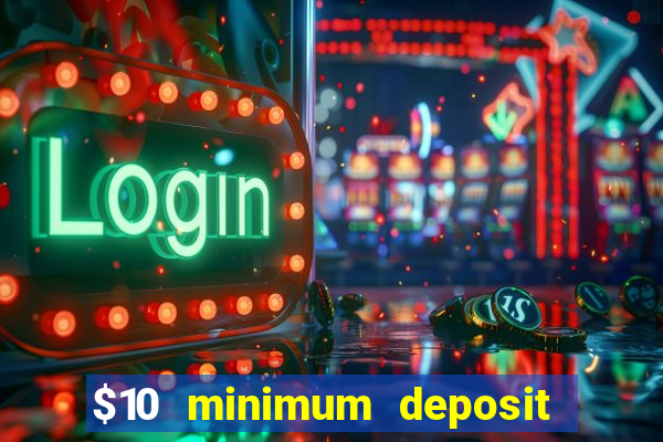 $10 minimum deposit casino australia 2022