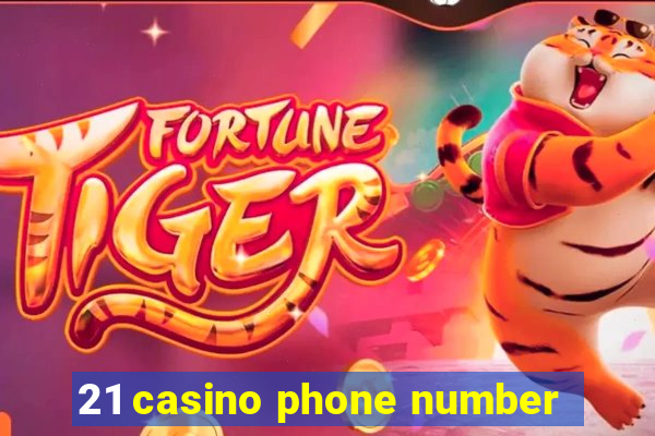 21 casino phone number