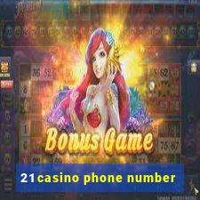 21 casino phone number