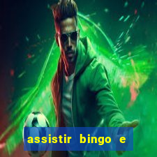 assistir bingo e rolly online grátis