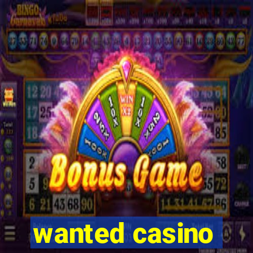 wanted casino