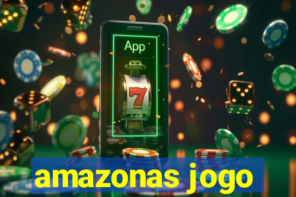 amazonas jogo