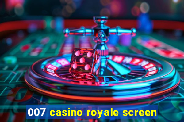 007 casino royale screen