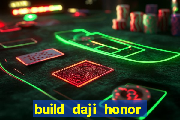 build daji honor of kings