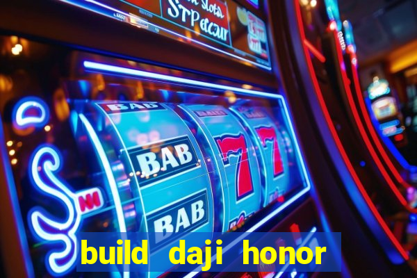 build daji honor of kings