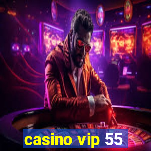 casino vip 55