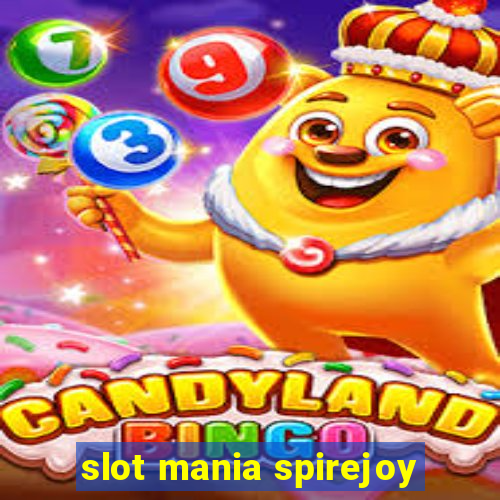 slot mania spirejoy