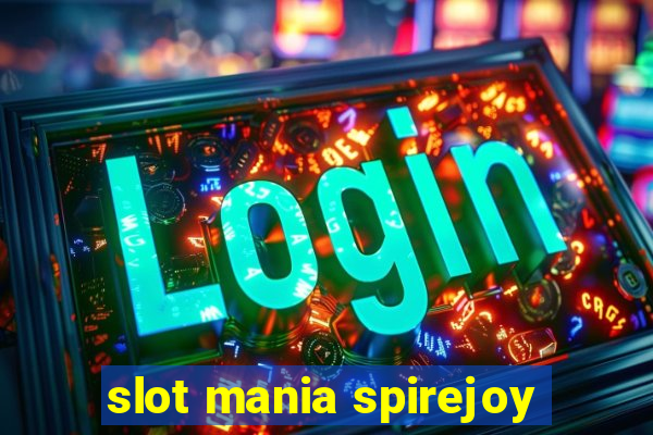 slot mania spirejoy