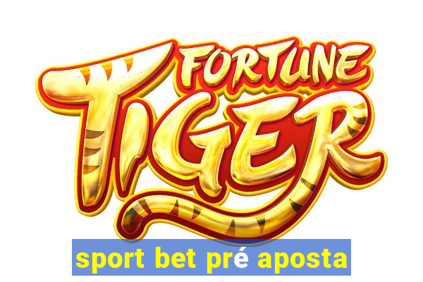 sport bet pré aposta