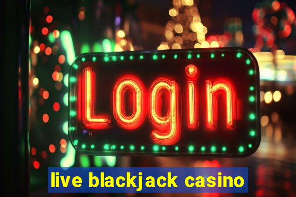 live blackjack casino