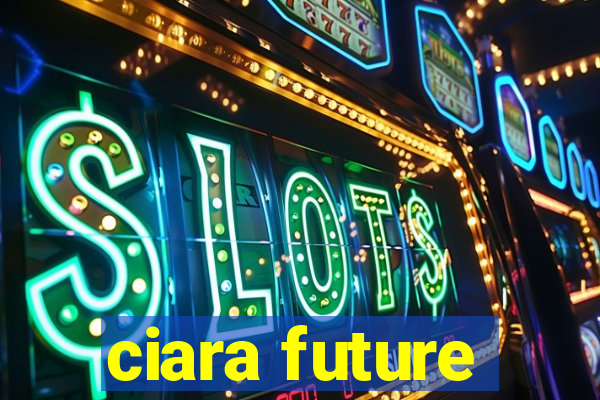 ciara future