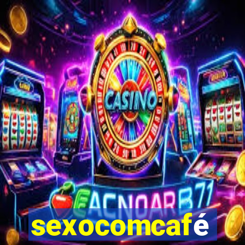 sexocomcafé